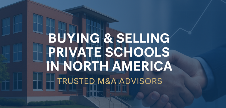 Buying and Selling Private Schools In Canada + U.S.